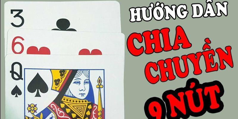 Hướng dẫn cách chia bài 9 nút