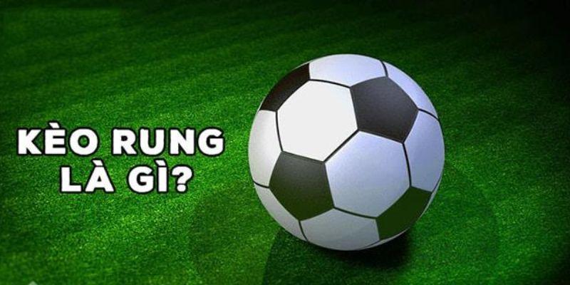 Hiểu đúng kèo rung là gì
