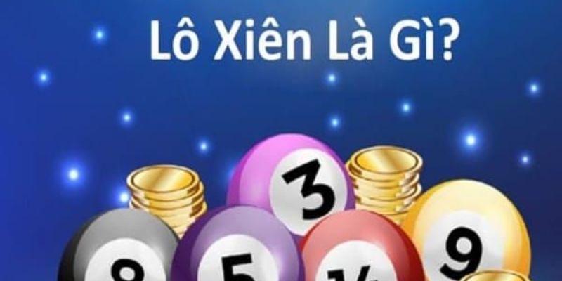 Tổng quan lô xiên là gì
